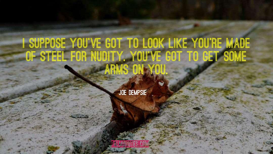 Joe Dempsie Quotes: I suppose you've got to