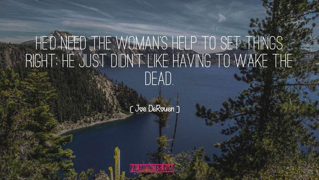 Joe DeRouen Quotes: He'd need the woman's help
