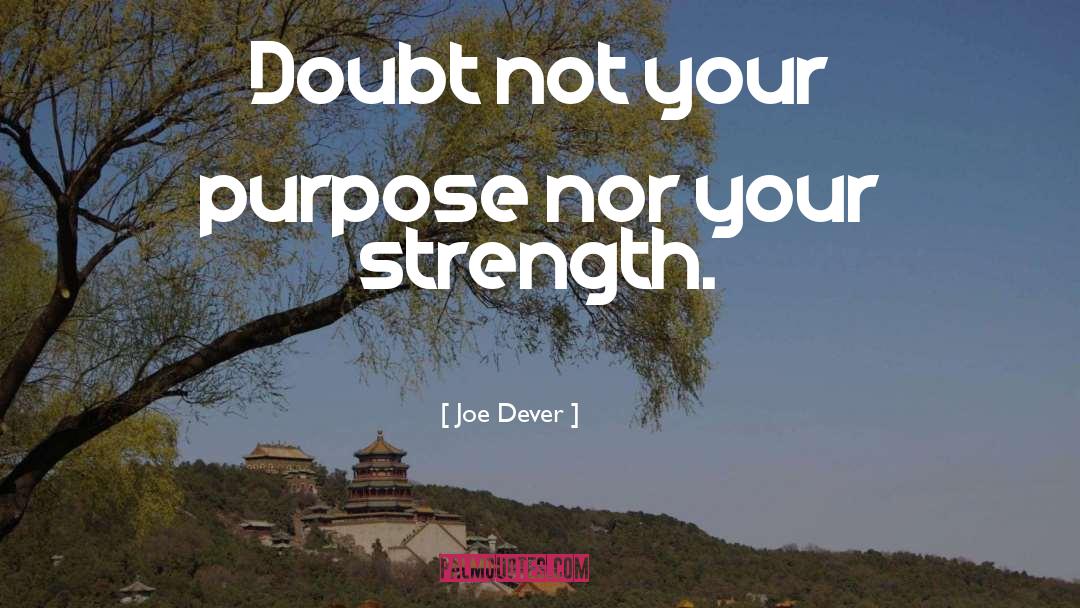 Joe Dever Quotes: Doubt not your purpose nor