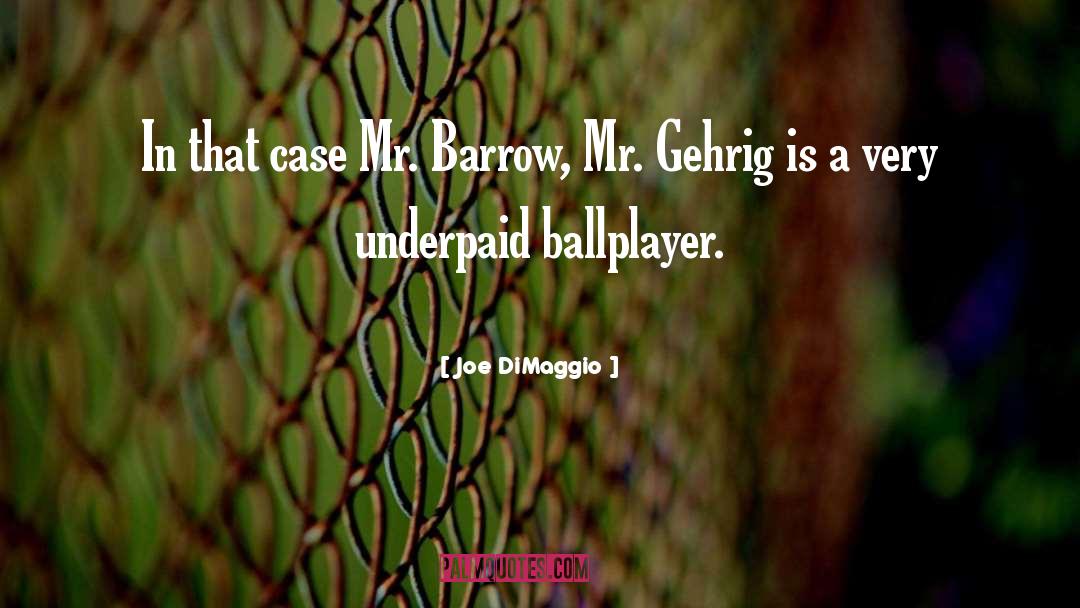 Joe DiMaggio Quotes: In that case Mr. Barrow,