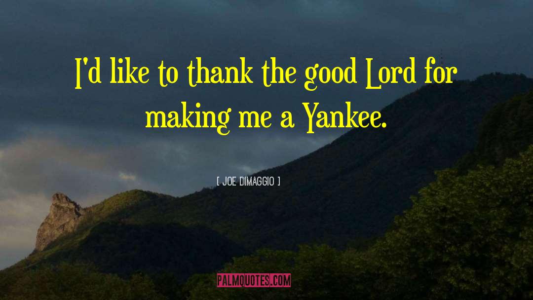 Joe DiMaggio Quotes: I'd like to thank the