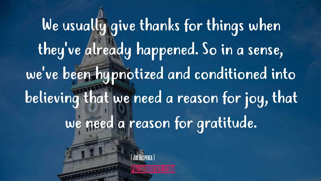 Joe Dispenza Quotes: We usually give thanks for