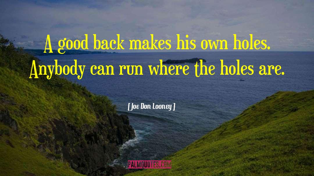Joe Don Looney Quotes: A good back makes his