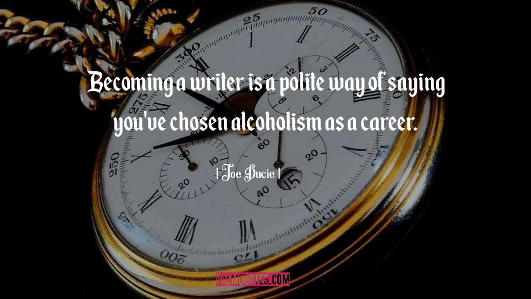 Joe Ducie Quotes: Becoming a writer is a