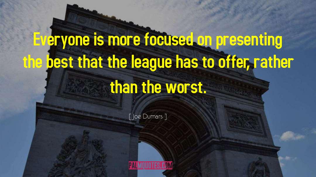 Joe Dumars Quotes: Everyone is more focused on