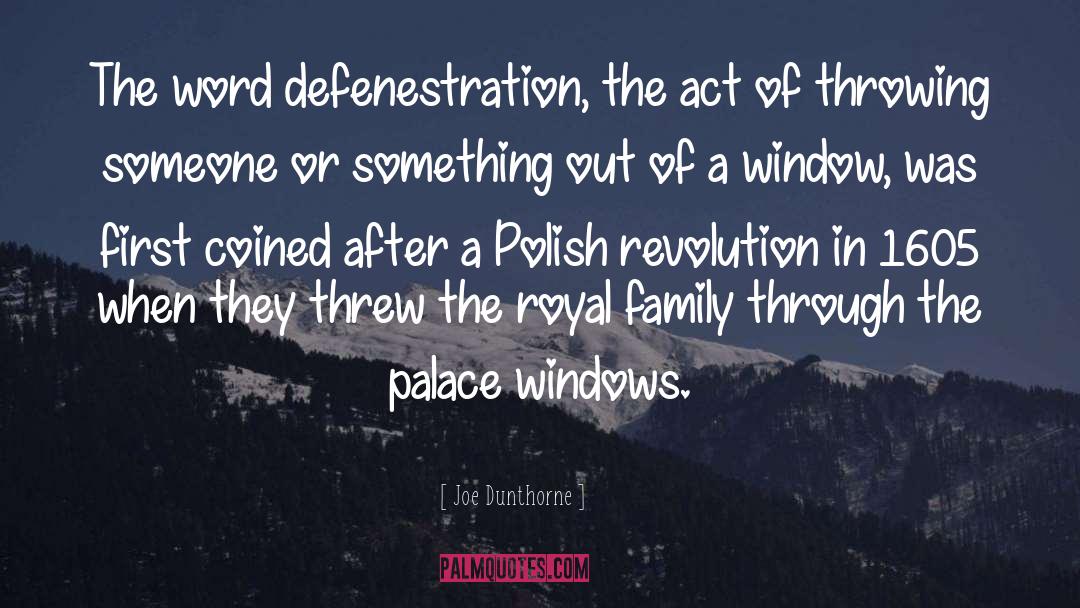 Joe Dunthorne Quotes: The word defenestration, the act