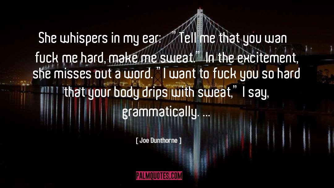 Joe Dunthorne Quotes: She whispers in my ear: