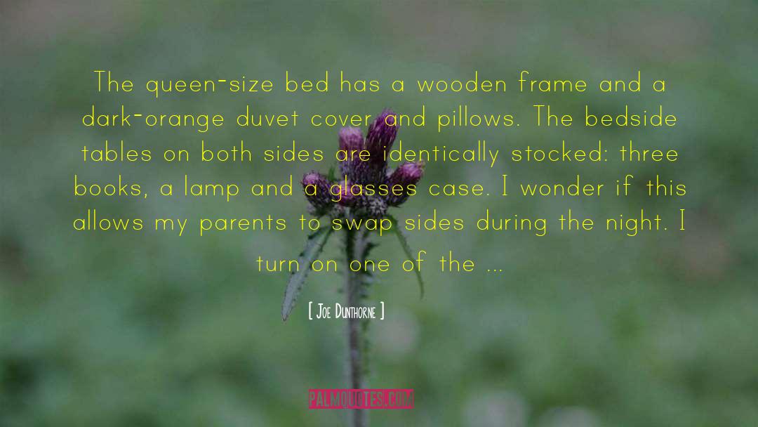 Joe Dunthorne Quotes: The queen-size bed has a