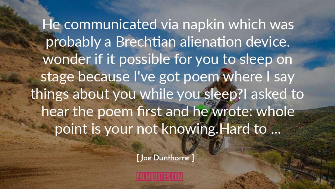 Joe Dunthorne Quotes: He communicated via napkin which