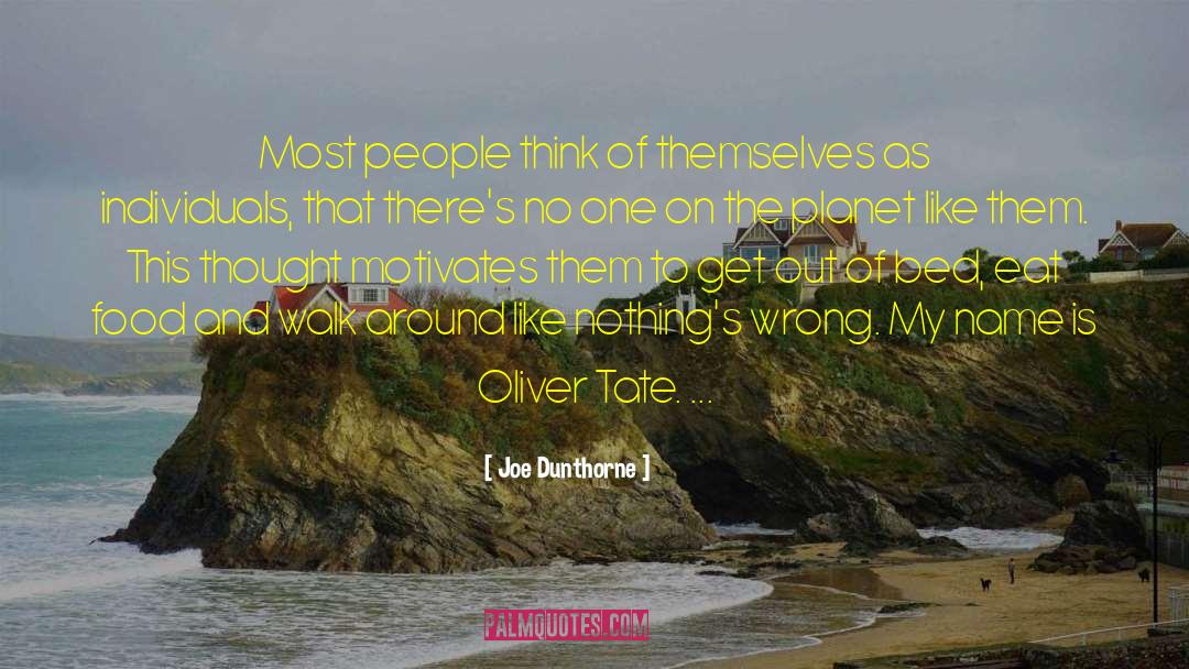 Joe Dunthorne Quotes: Most people think of themselves