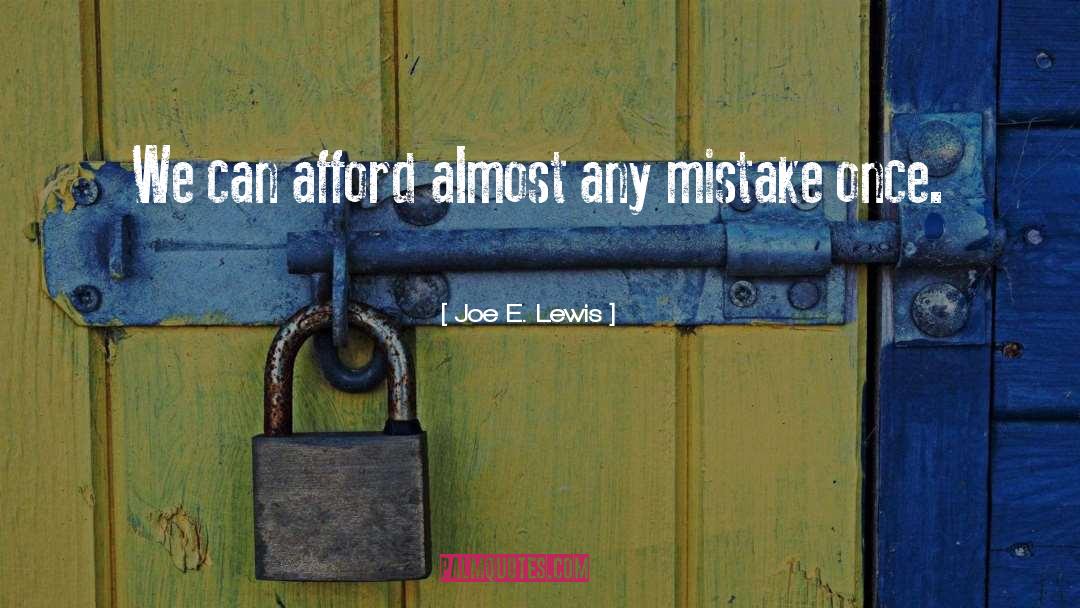 Joe E. Lewis Quotes: We can afford almost any