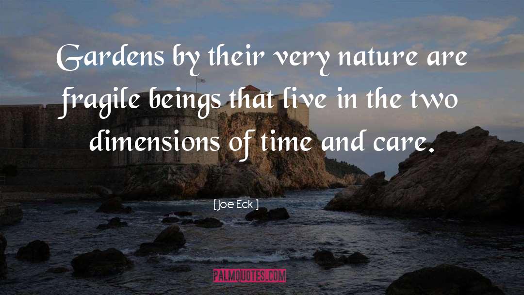 Joe Eck Quotes: Gardens by their very nature