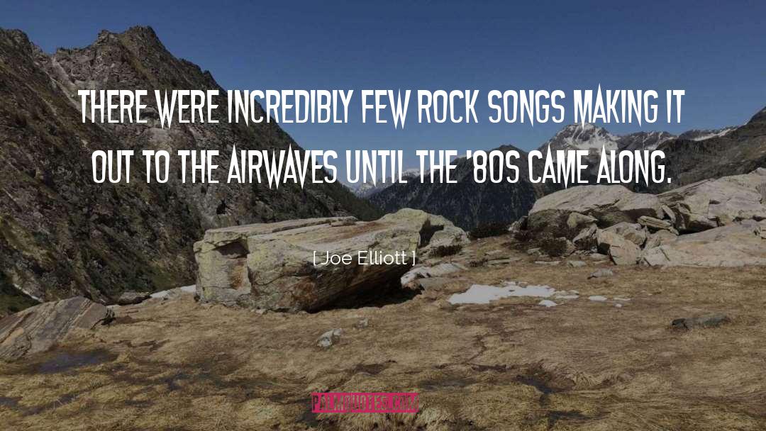 Joe Elliott Quotes: There were incredibly few rock