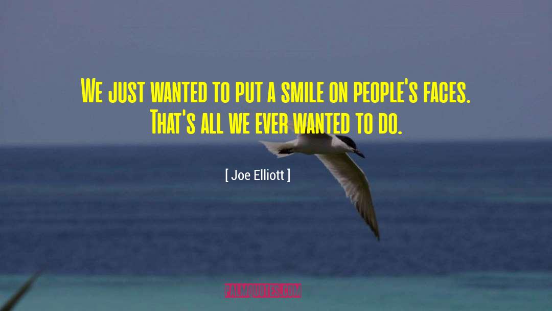 Joe Elliott Quotes: We just wanted to put