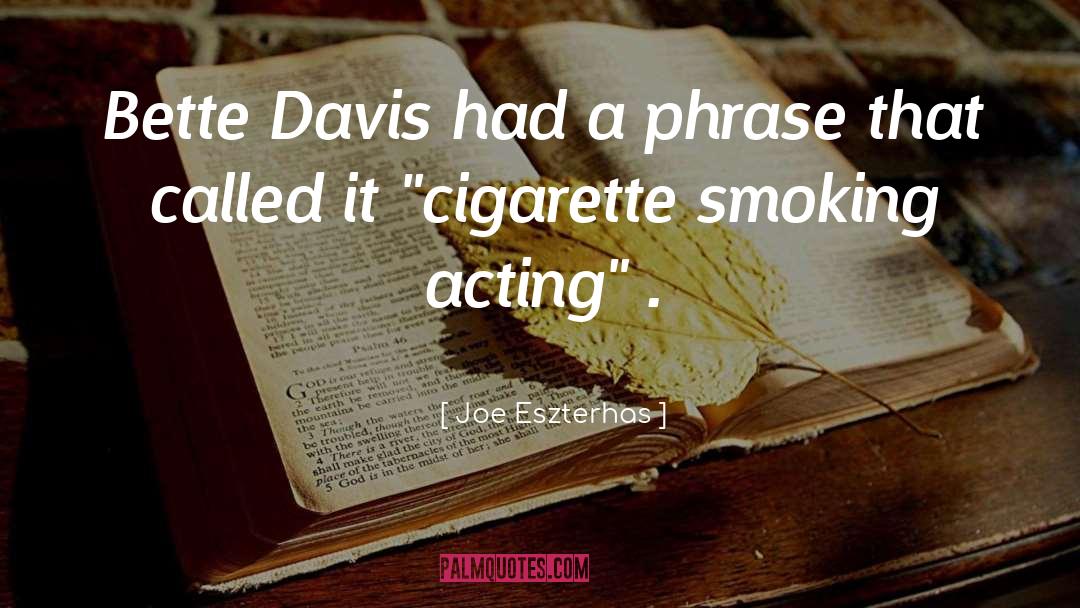 Joe Eszterhas Quotes: Bette Davis had a phrase