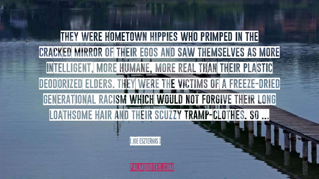 Joe Eszterhas Quotes: They were hometown hippies who