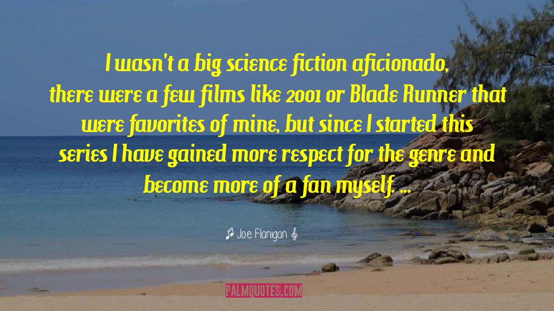 Joe Flanigan Quotes: I wasn't a big science