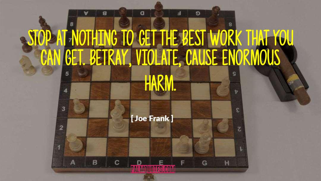 Joe Frank Quotes: STOP AT NOTHING TO GET