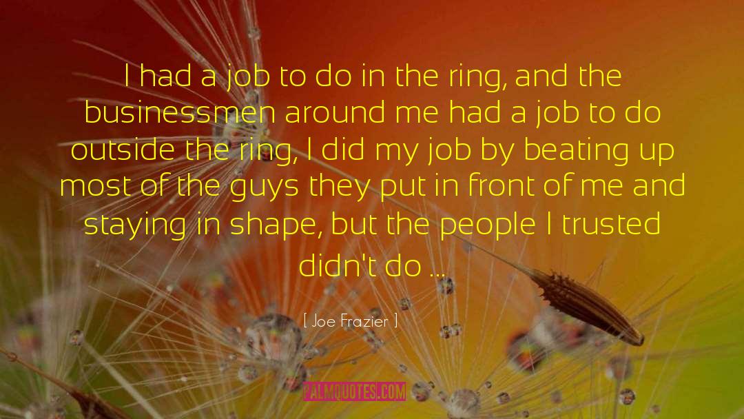 Joe Frazier Quotes: I had a job to