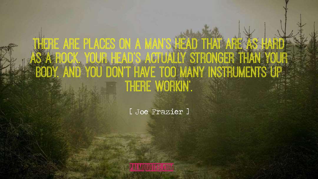Joe Frazier Quotes: There are places on a