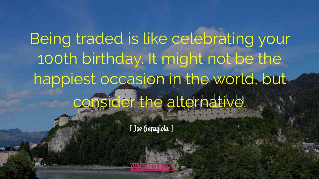 Joe Garagiola Quotes: Being traded is like celebrating