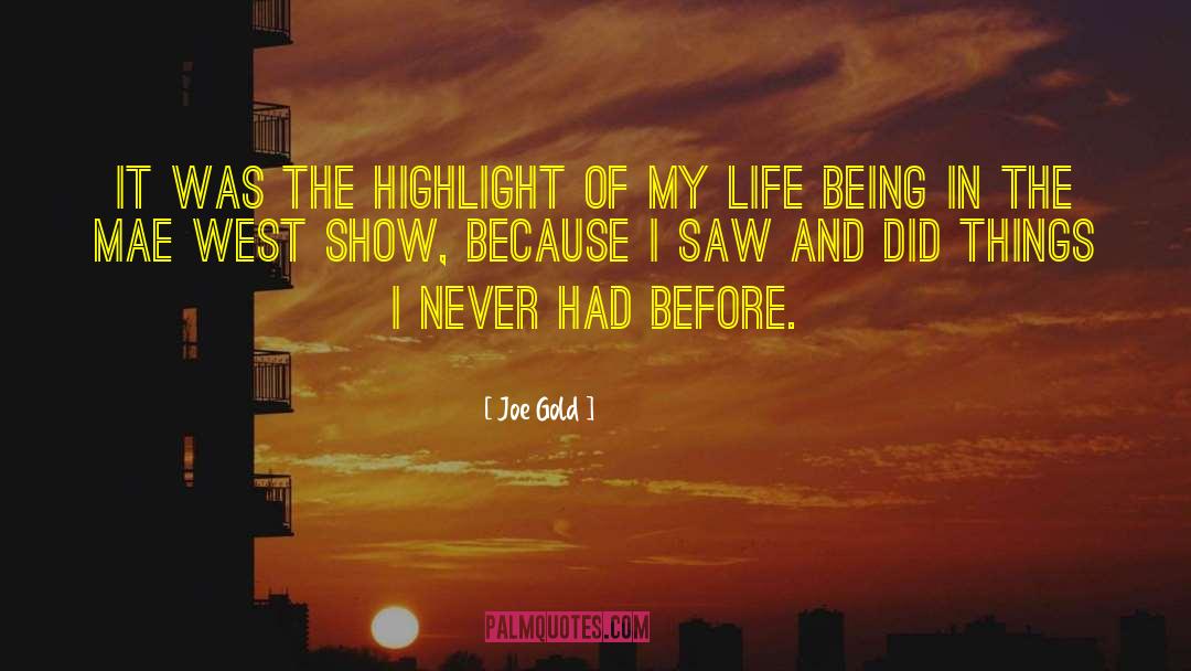 Joe Gold Quotes: It was the highlight of