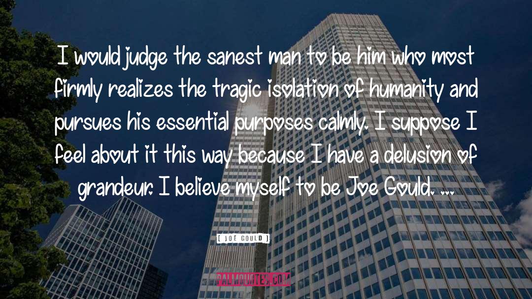 Joe Gould Quotes: I would judge the sanest