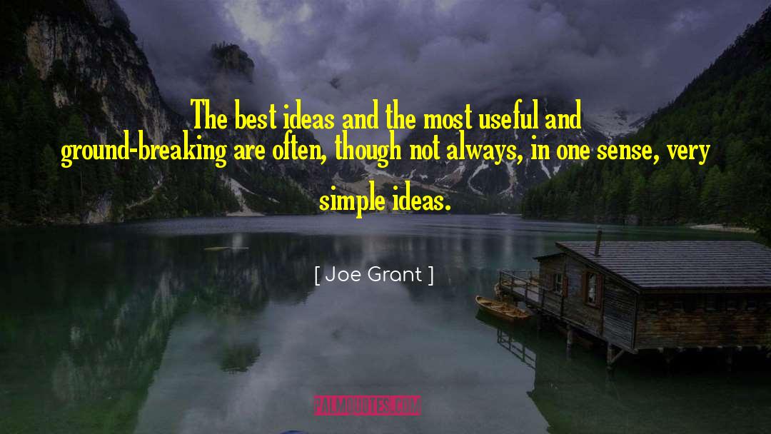 Joe Grant Quotes: The best ideas and the