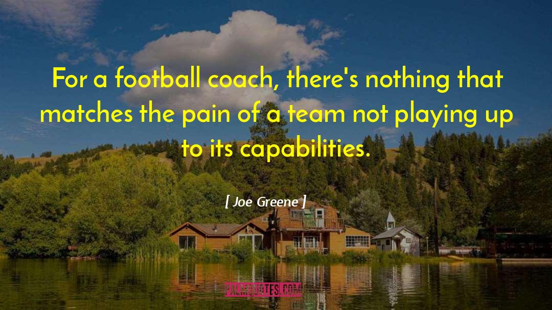 Joe Greene Quotes: For a football coach, there's