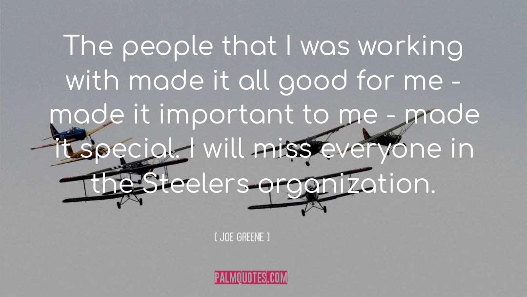 Joe Greene Quotes: The people that I was