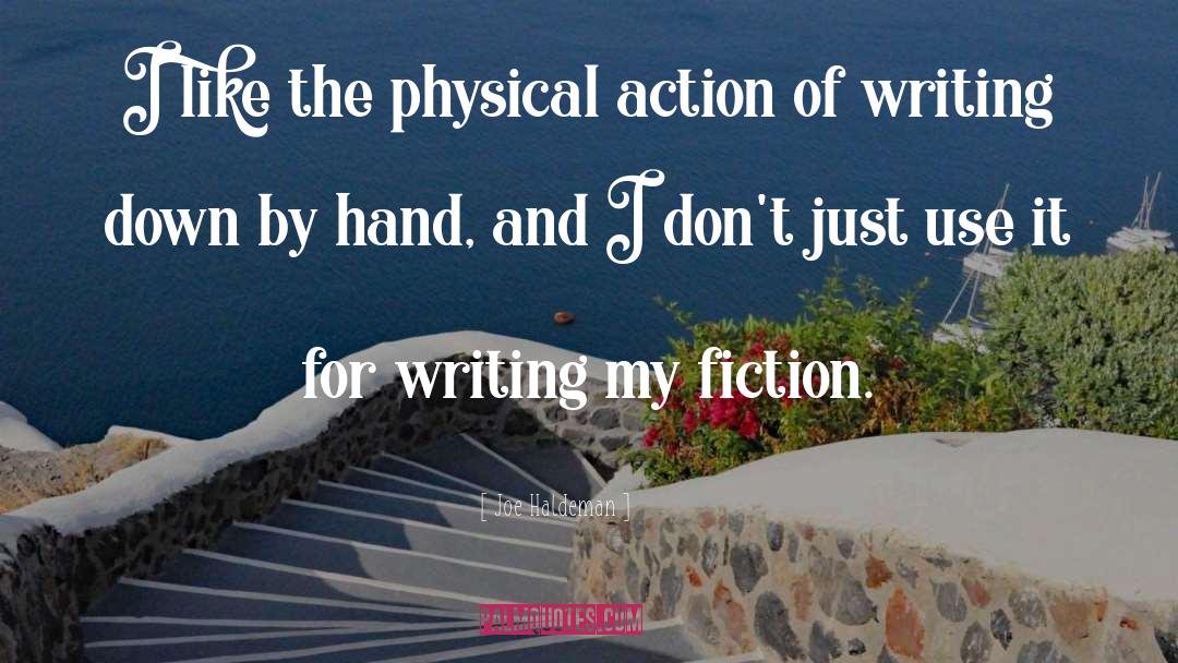 Joe Haldeman Quotes: I like the physical action