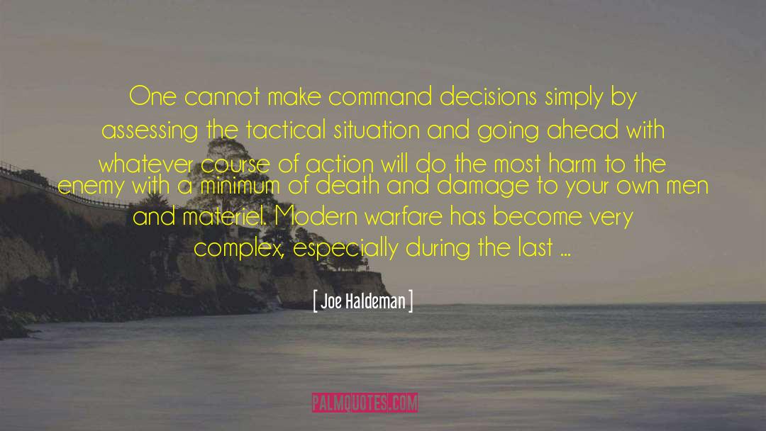 Joe Haldeman Quotes: One cannot make command decisions