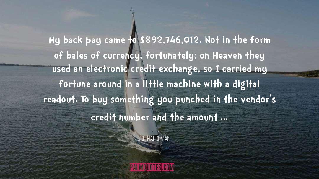 Joe Haldeman Quotes: My back pay came to