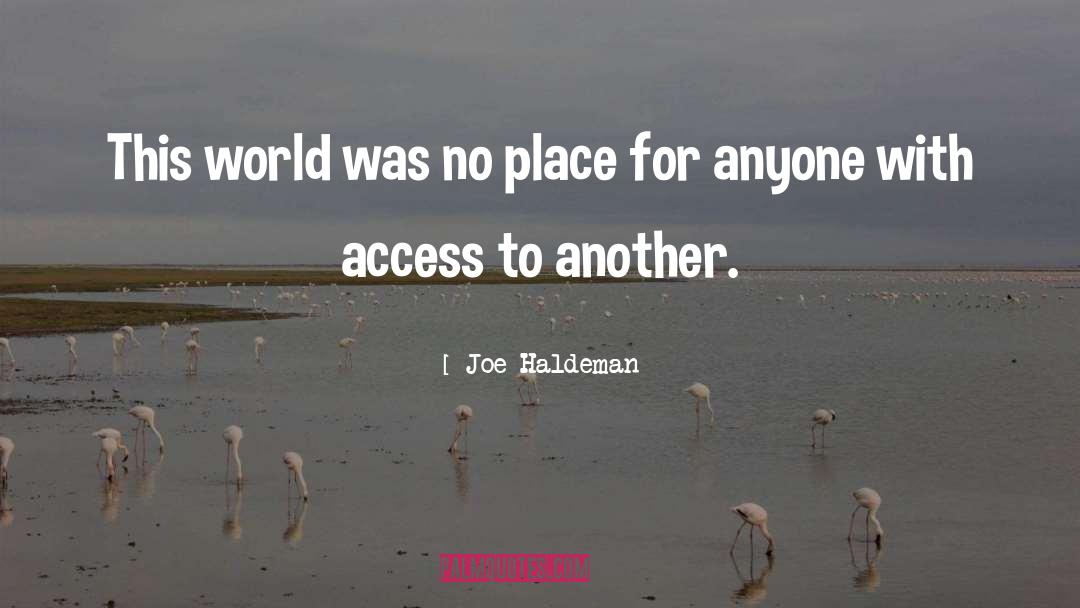 Joe Haldeman Quotes: This world was no place