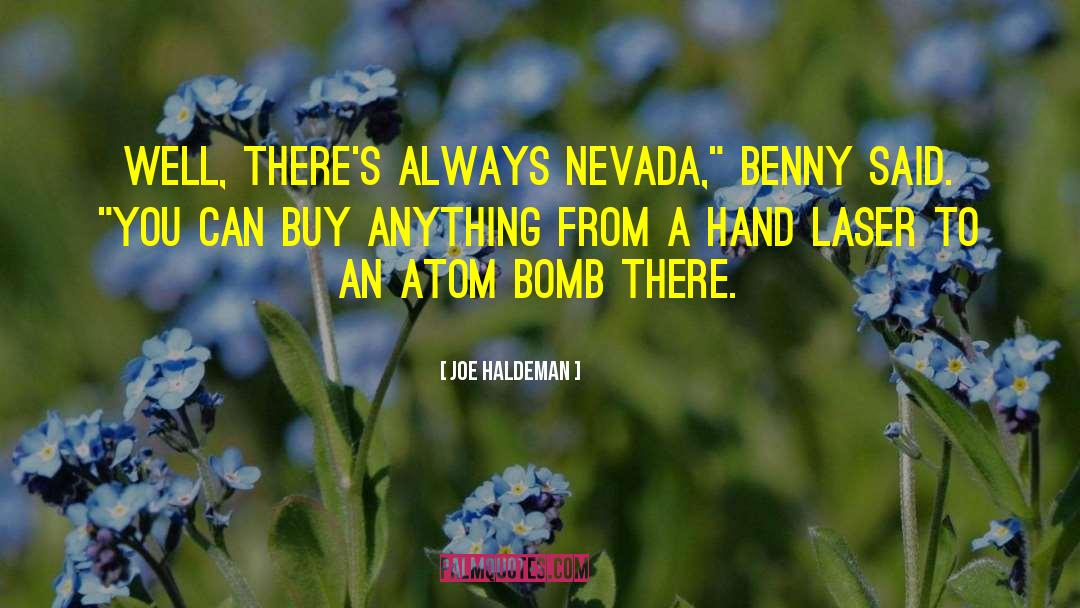Joe Haldeman Quotes: Well, there's always Nevada,