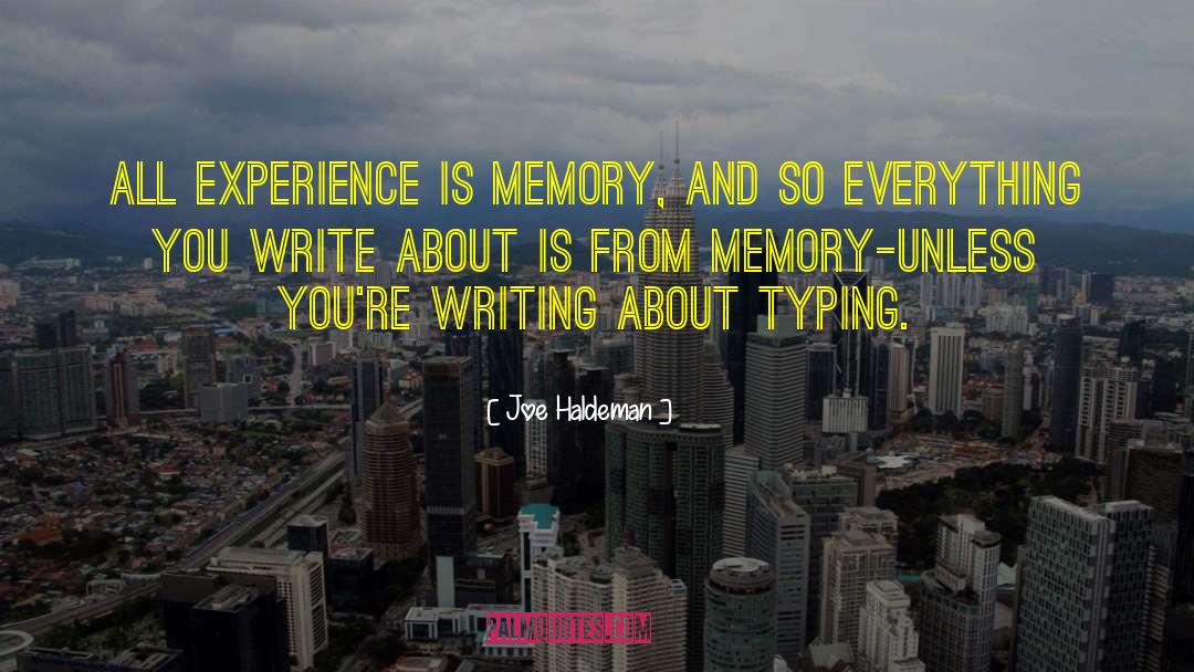 Joe Haldeman Quotes: All experience is memory, and