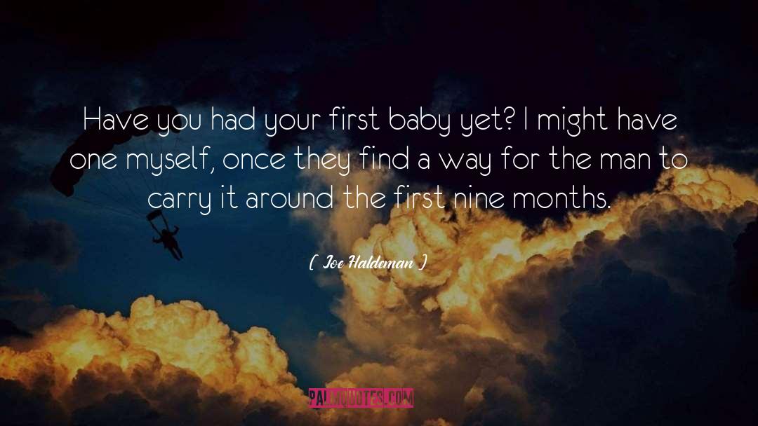 Joe Haldeman Quotes: Have you had your first
