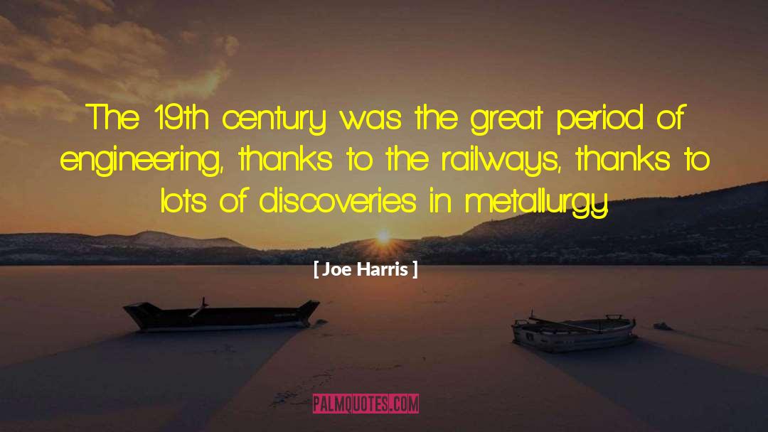 Joe Harris Quotes: The 19th century was the
