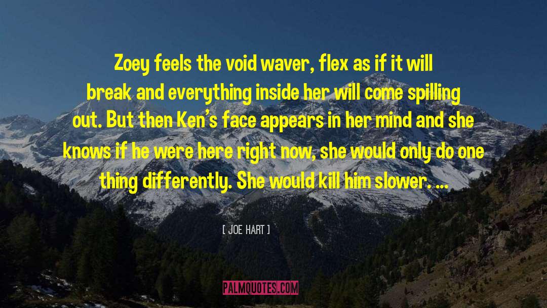 Joe Hart Quotes: Zoey feels the void waver,