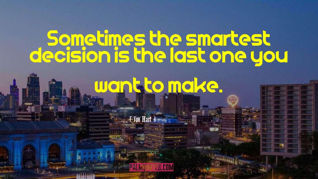 Joe Hart Quotes: Sometimes the smartest decision is