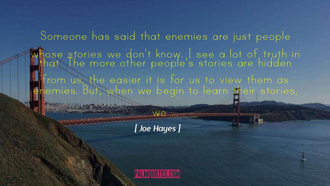 Joe Hayes Quotes: Someone has said that enemies