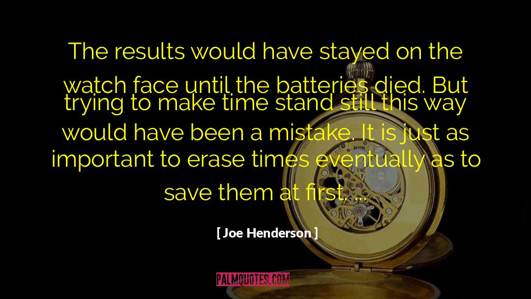 Joe Henderson Quotes: The results would have stayed
