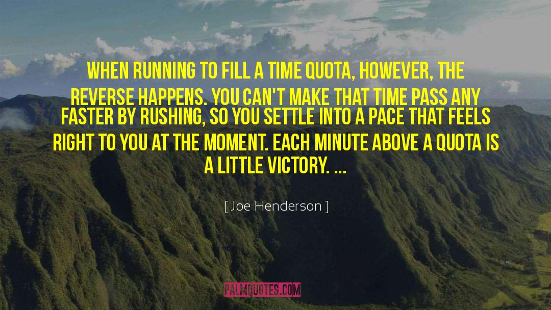 Joe Henderson Quotes: When running to fill a