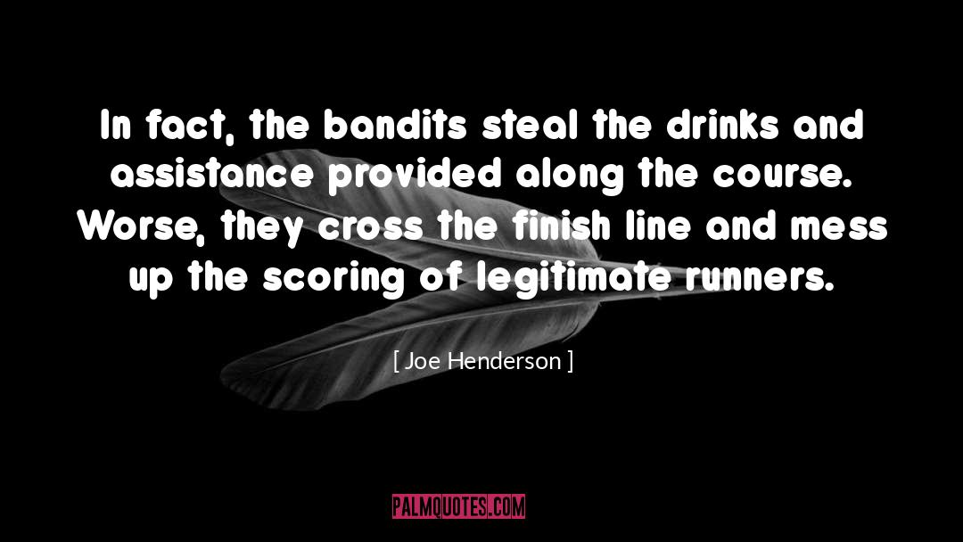 Joe Henderson Quotes: In fact, the bandits steal