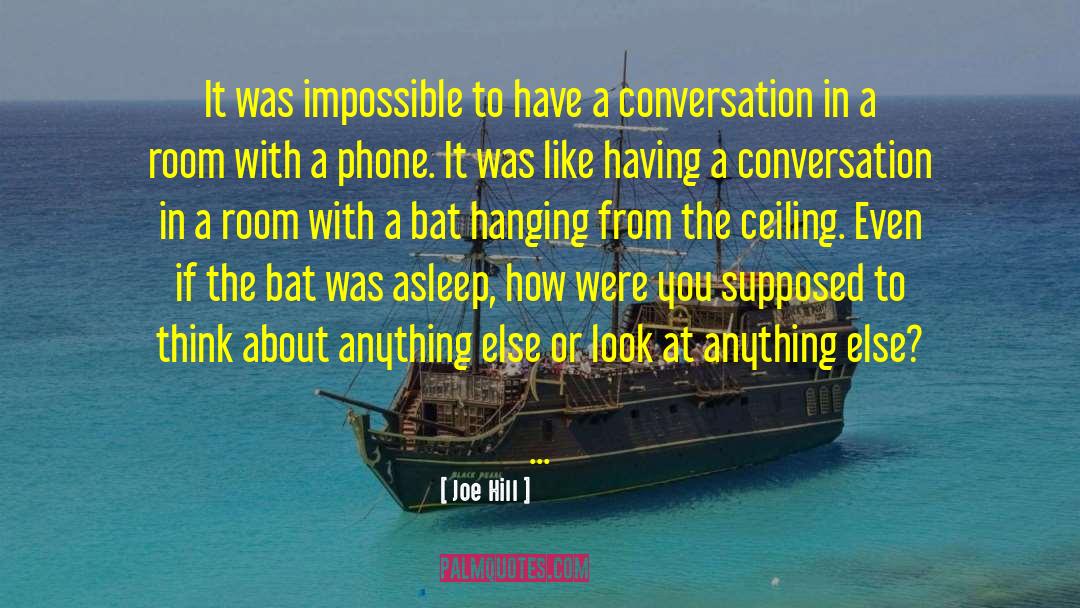 Joe Hill Quotes: It was impossible to have