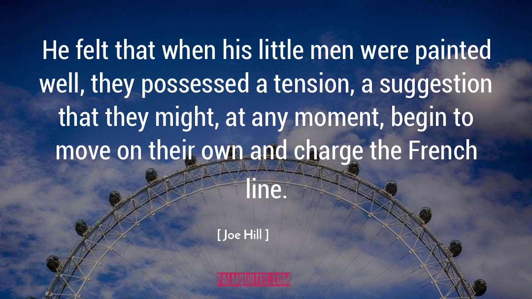 Joe Hill Quotes: He felt that when his
