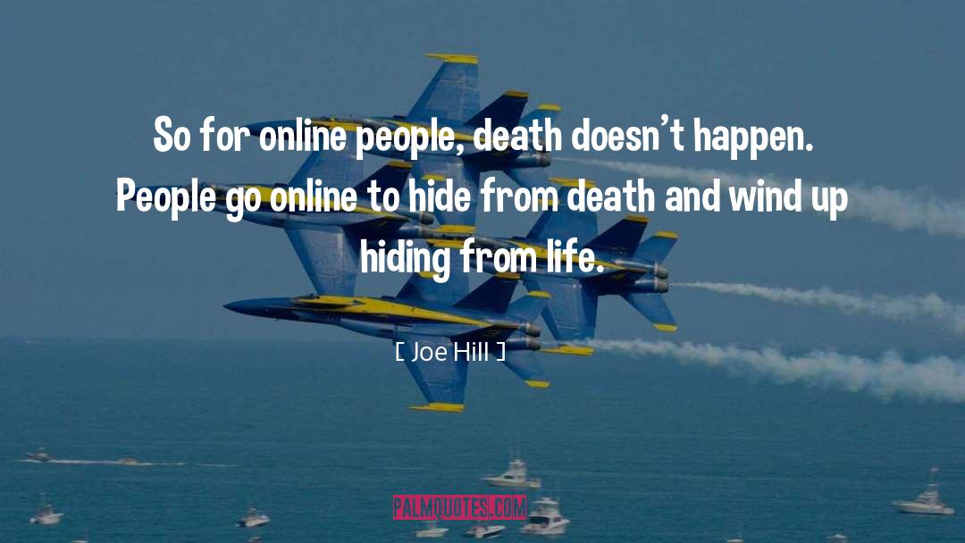 Joe Hill Quotes: So for online people, death