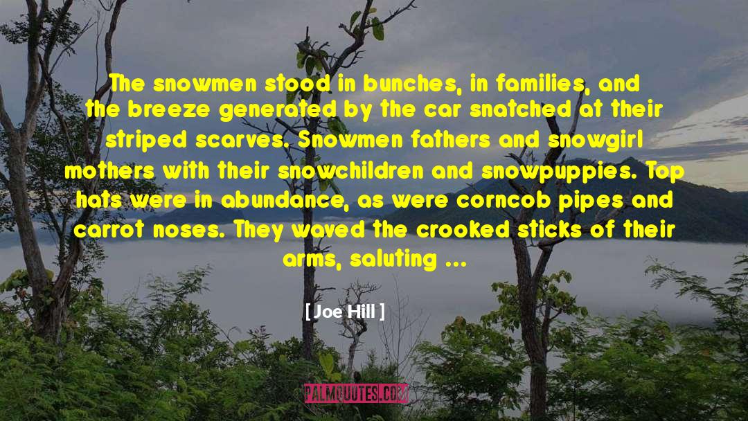 Joe Hill Quotes: The snowmen stood in bunches,