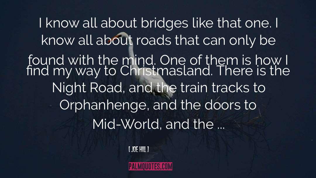 Joe Hill Quotes: I know all about bridges