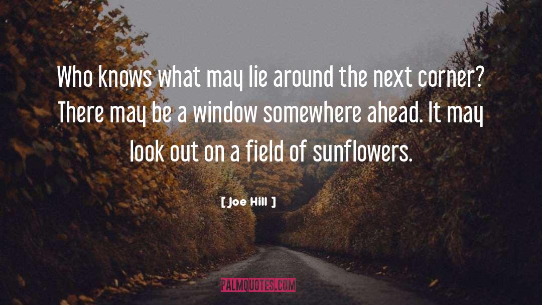 Joe Hill Quotes: Who knows what may lie